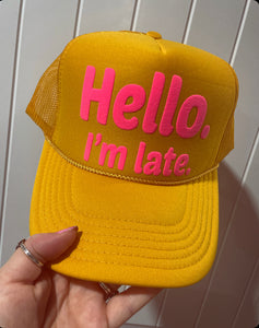 Hello, I’m Late Trucker Hat