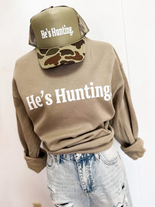 He’s Hunting Sweatshirt