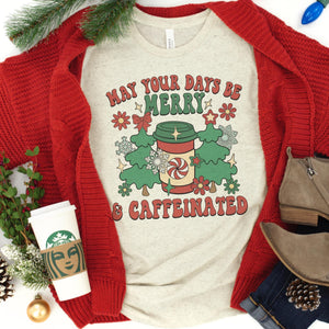 May Your Days Be Merry & Caffeinated Tee