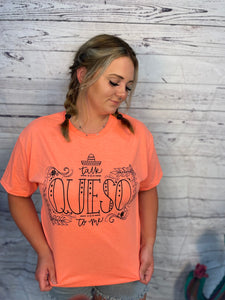 Talk Queso To Me Tee